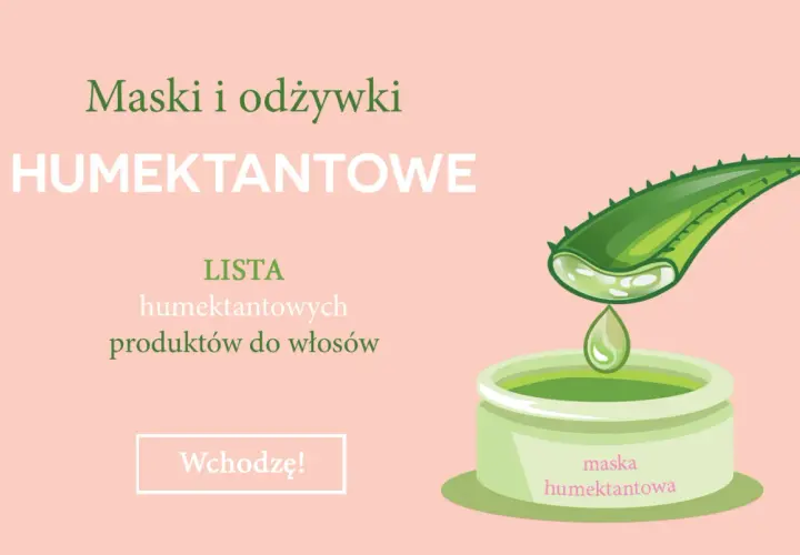 Maska i odżywki humektantowe do włosów. Lista produktów z aloesem. Wchodzę!