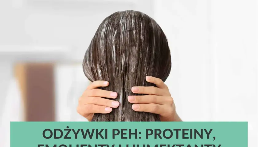 Włosy z odżywką PEH: proteiny, emolienty i humektanty dla zdrowego blasku.